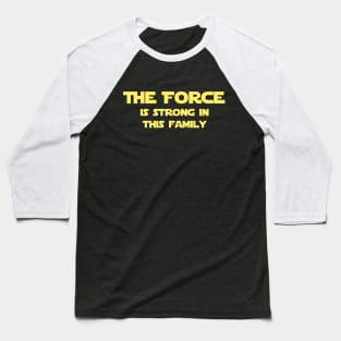 The Force is Strong in this Family Baseball T-Shirt
